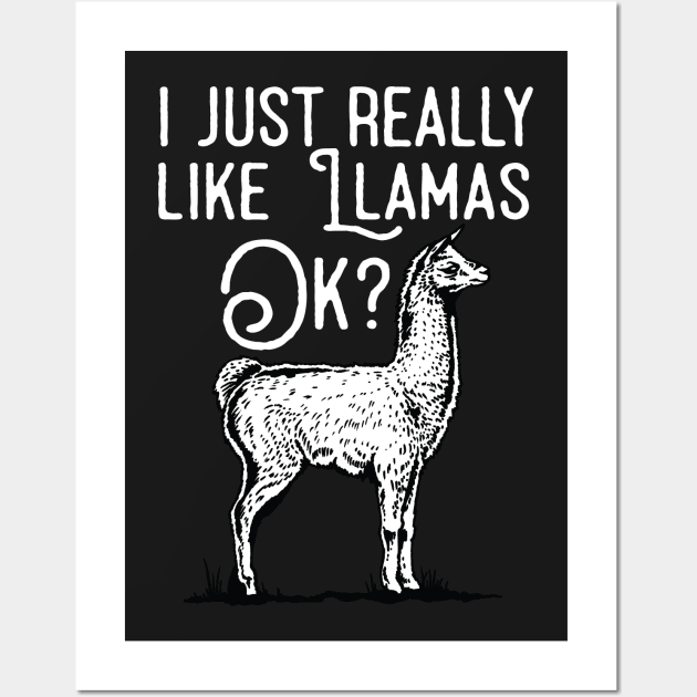 I Just Really Like Llamas Ok? Wall Art by Eugenex